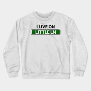 I live on Little Ln Crewneck Sweatshirt